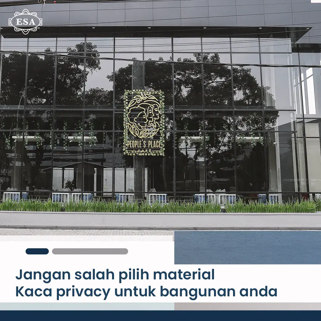 Jangan salah pilih material kaca privacy untuk bangunan anda