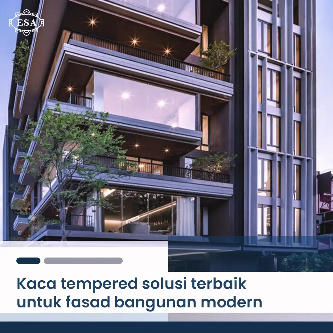 Kaca Tempered Solusi Terbaik Untuk Fasad Bangunan Modern