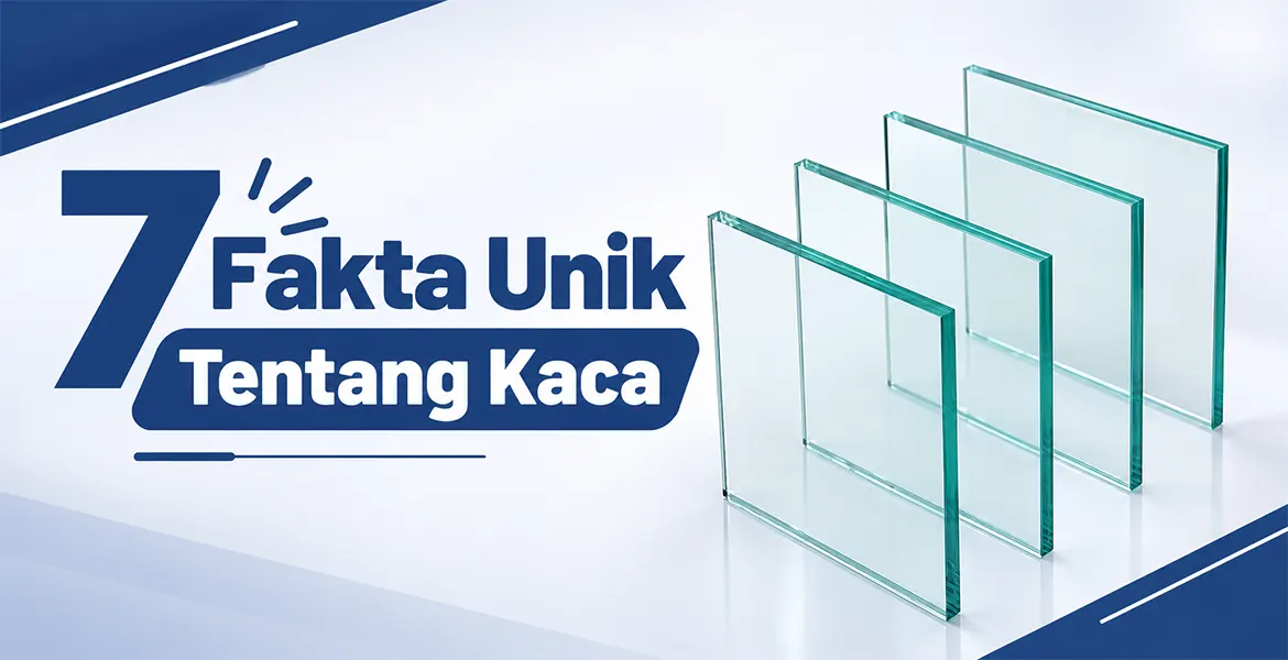 7 Fakta Unik Tentang Kaca