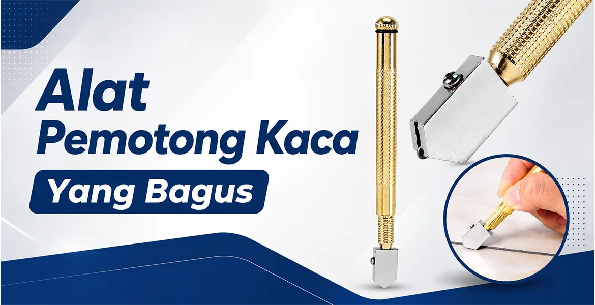 Alat Pemotong Kaca Yang Bagus