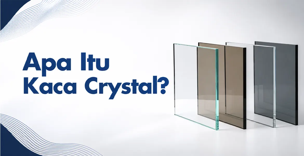 Apa Itu Kaca Crystal?