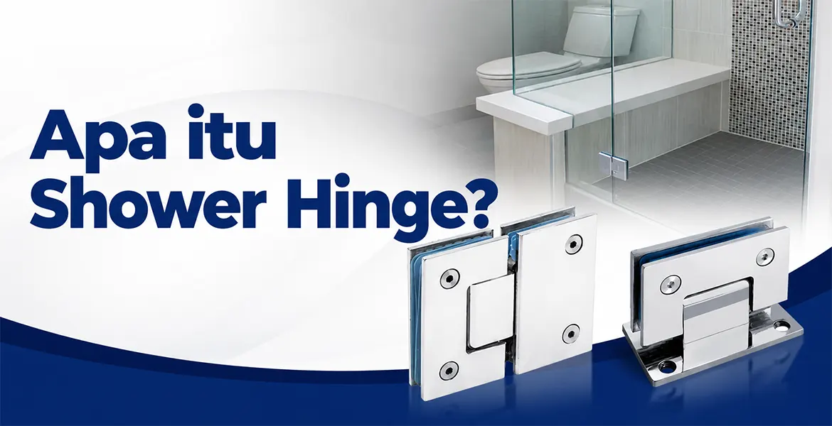 Apa itu Shower Hinge?