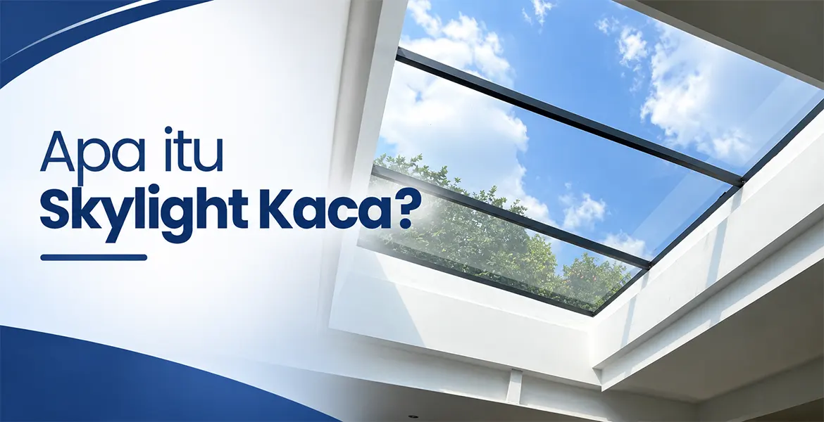 Apa itu Skylight Kaca?