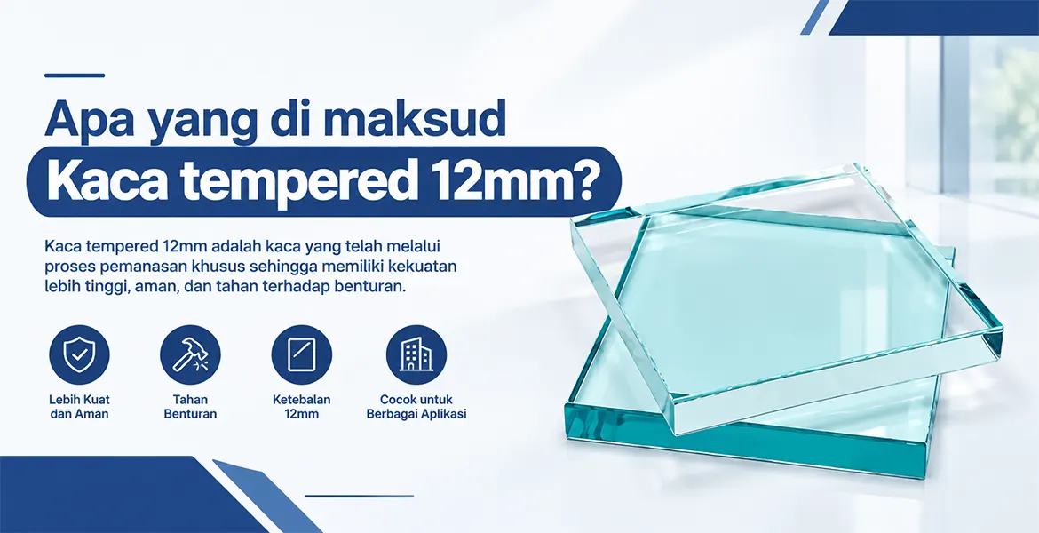 Apa yang di maksud Kaca tempered 12mm?