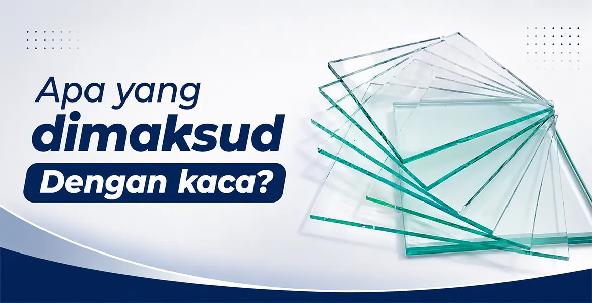 Apa yang dimaksud Dengan kaca?