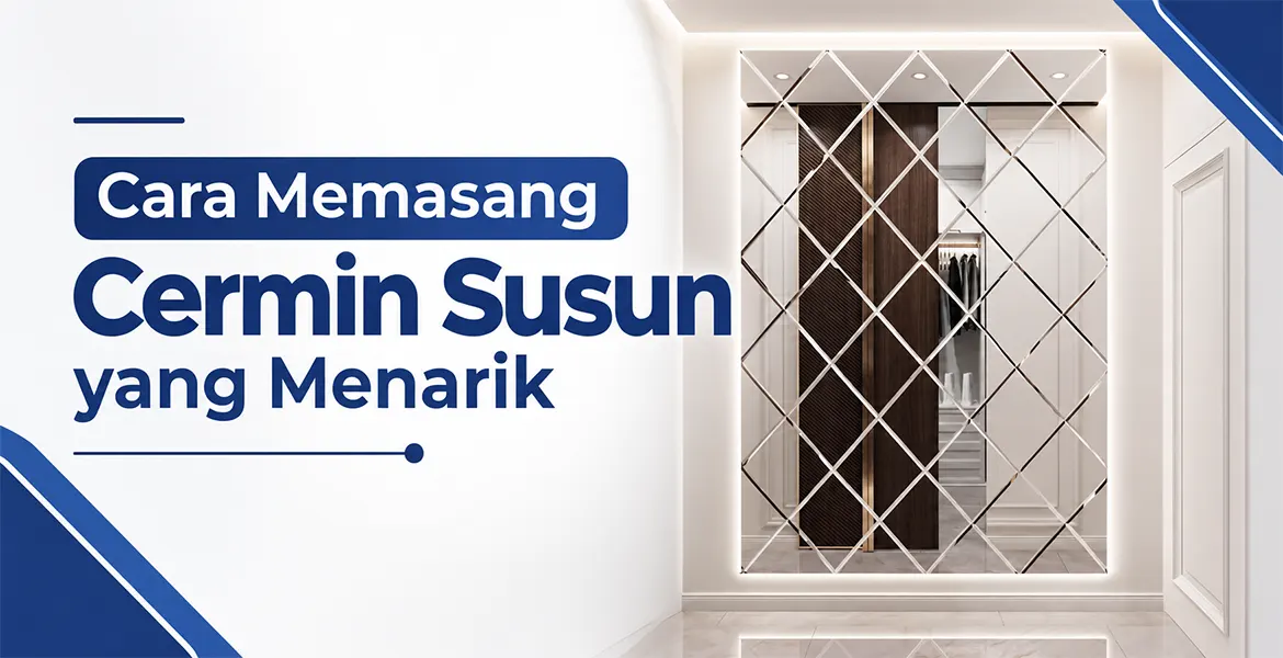 Cara Memasang Cermin Susun yang Menarik