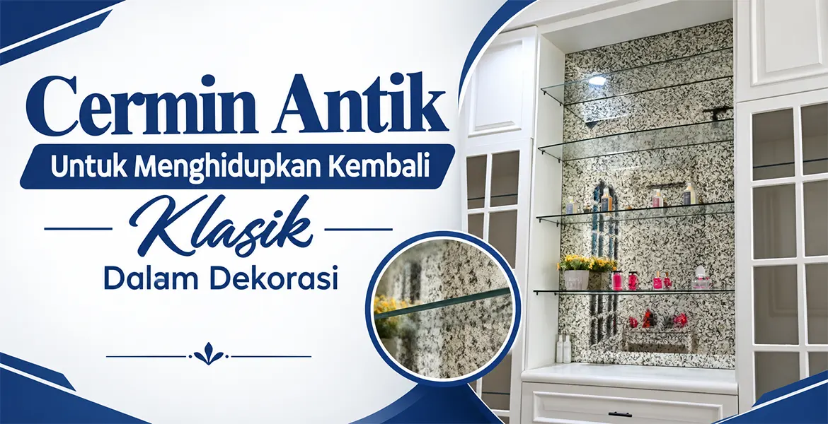 Cermin Antik Untuk Menghidupkan Kembali Klasik Dalam Dekorasi