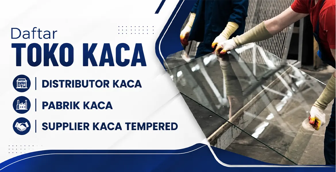 Daftar Toko Kaca | Distributor Kaca | Pabrik kaca |Supplier Kaca Tempered