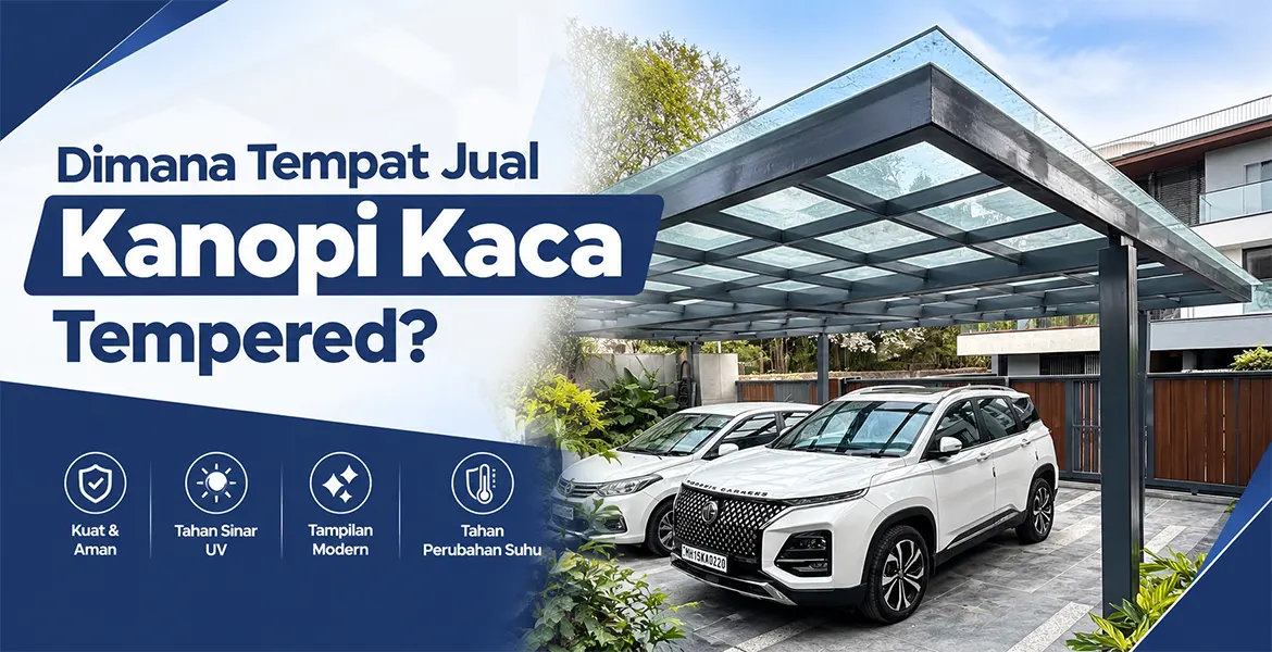 Dimana Tempat Jual Kanopi Kaca Tempered?