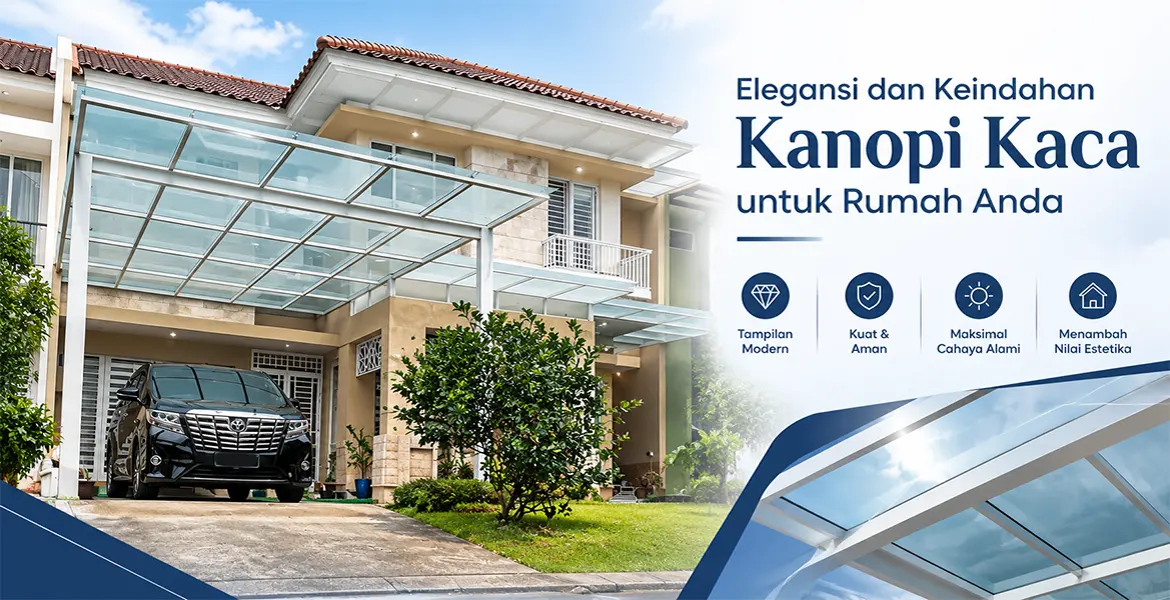 Elegansi dan Keindahan Kanopi Kaca untuk Rumah Anda