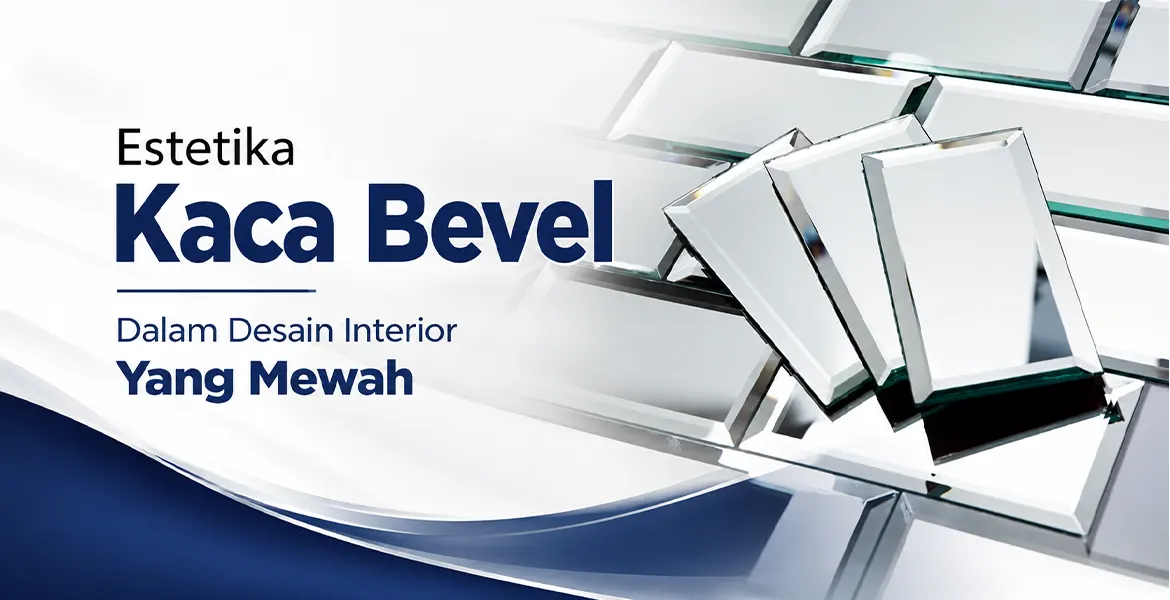 Estetika Kaca Bevel Dalam Desain Interior Yang Mewah