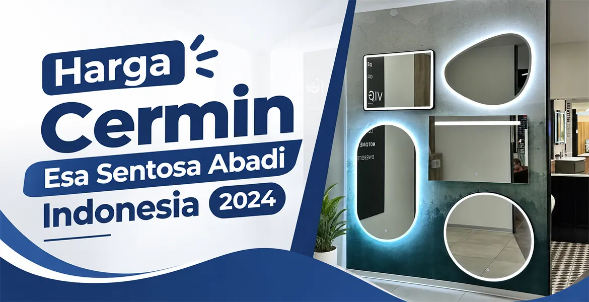 Harga Cermin Esa Sentosa Abadi Indonesia 2024
