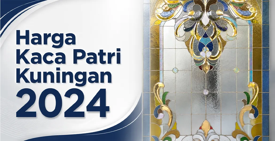 Harga Kaca Patri Kuningan 2024