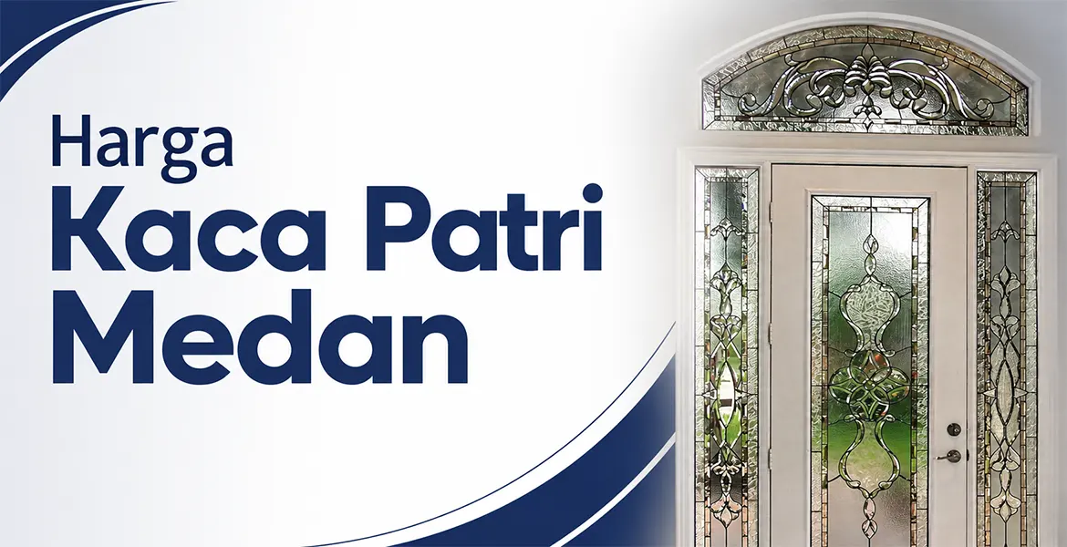Harga Kaca Patri Medan