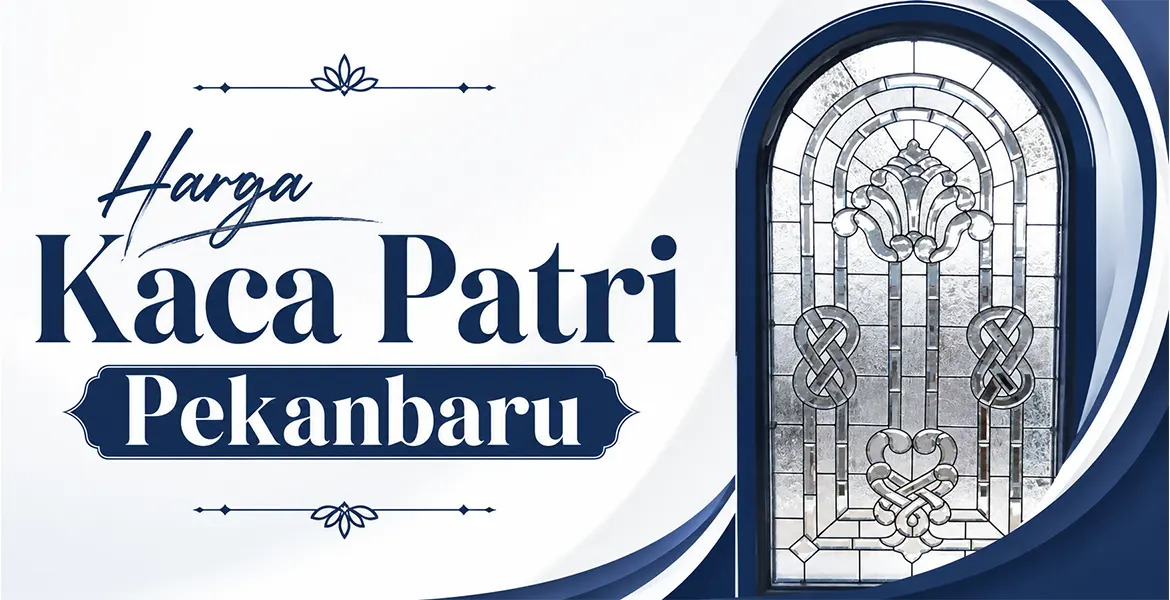 Harga Kaca Patri Pekanbaru