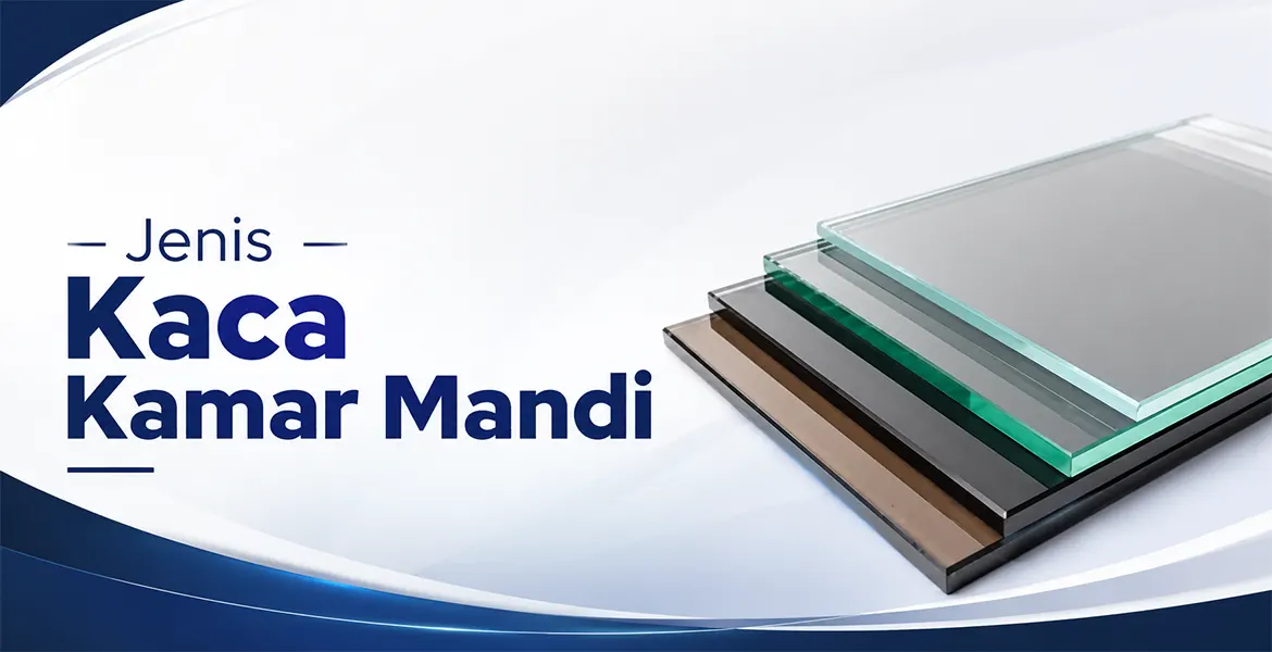 Jenis Kaca Kamar Mandi