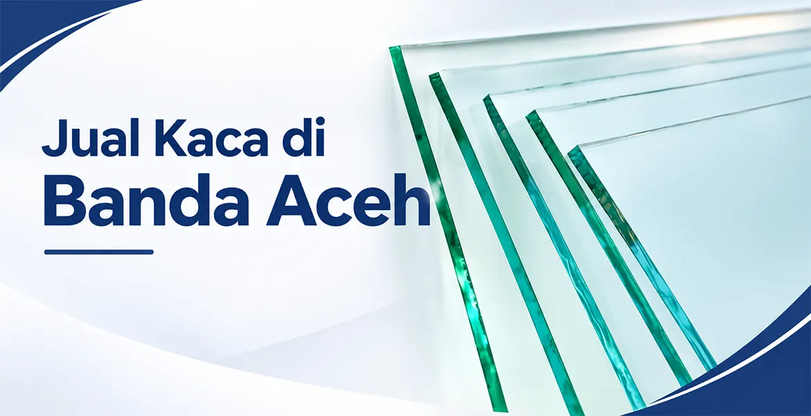 Jual kaca di banda aceh