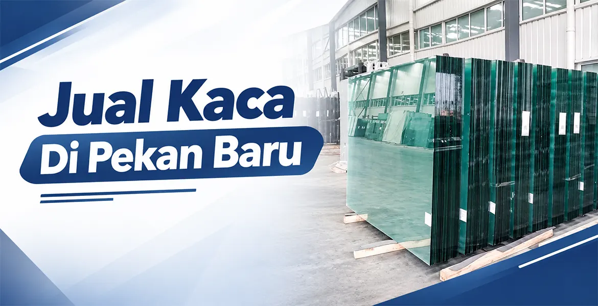 Jual Kaca Di Pekan Baru