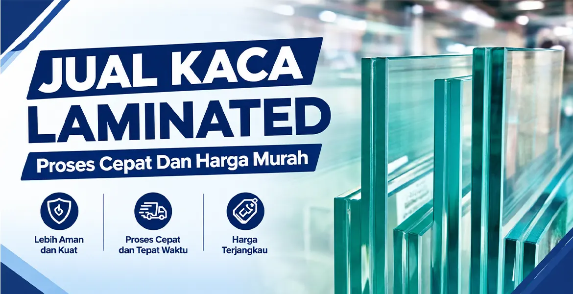 Jual Kaca Laminated Proses Cepat Dan Harga Murah