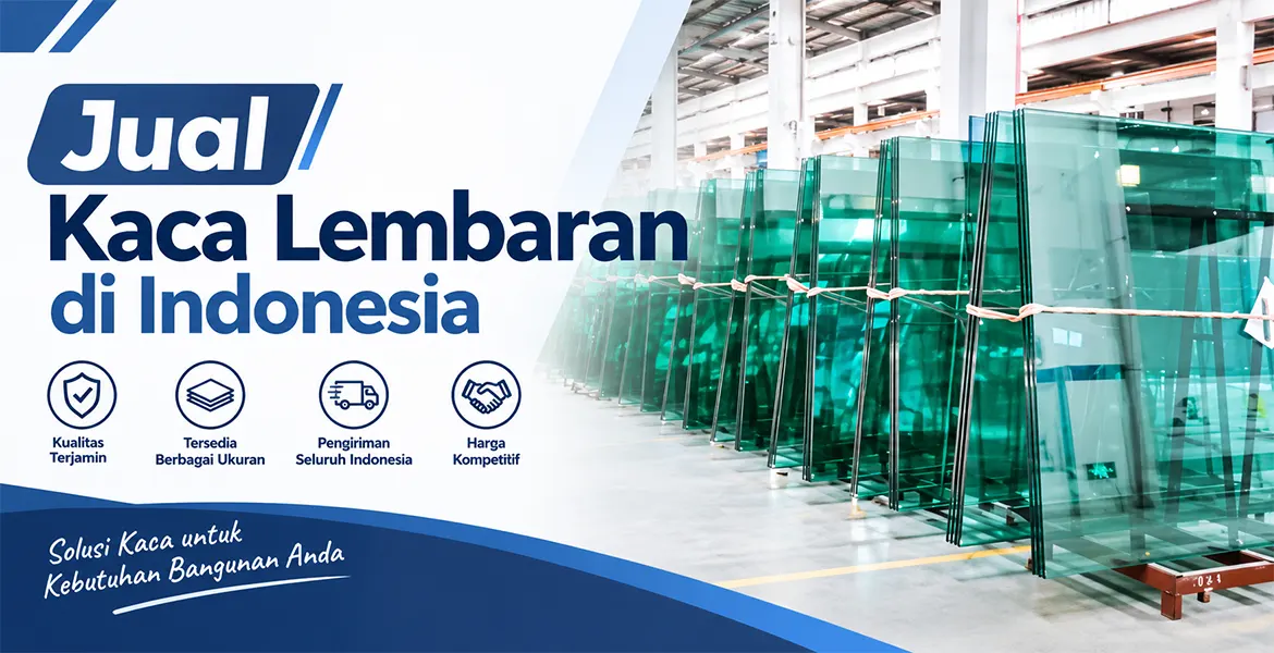 Jual Kaca Lembaran di Indonesia