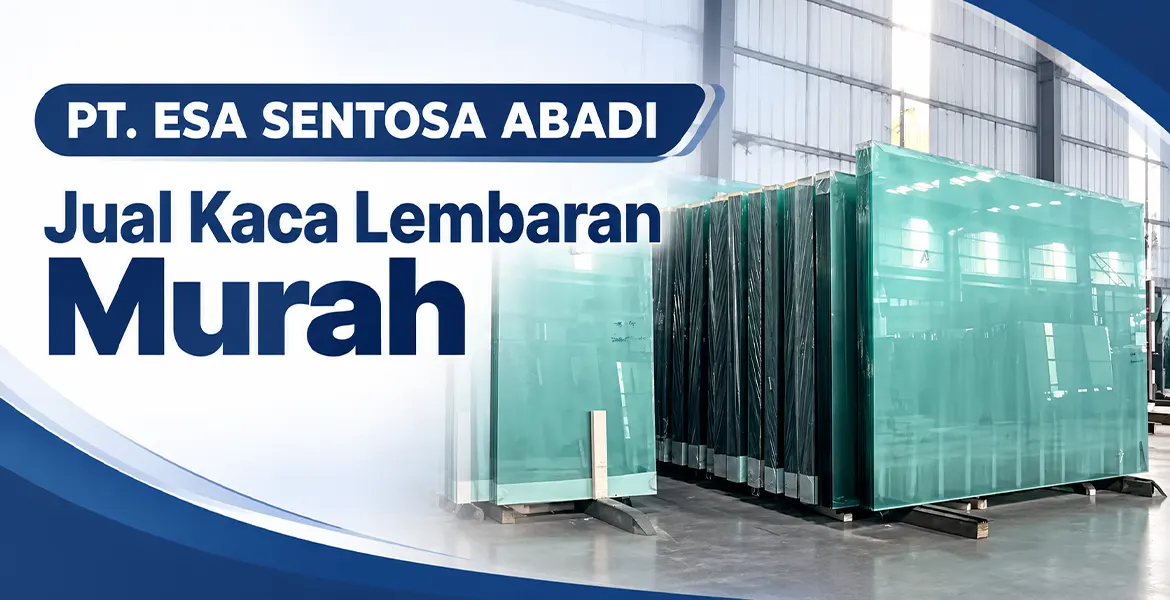 Jual Kaca Lembaran Murah dan Berkualitas