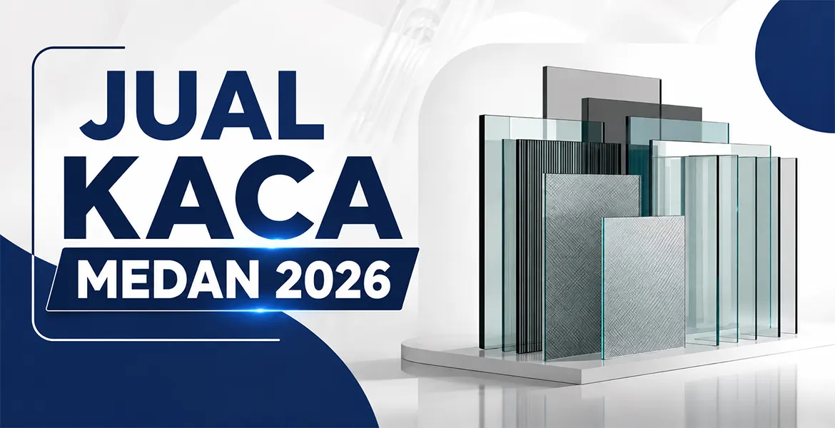 Jual Kaca Medan 2026