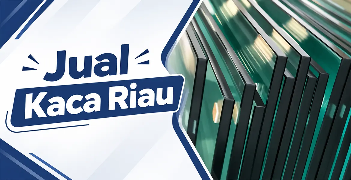 Jual Kaca Riau