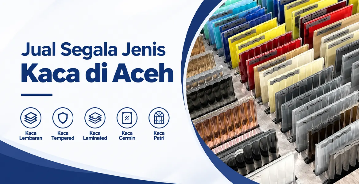 Jual Segala Jenis Kaca di Aceh