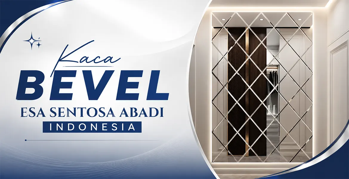 Kaca Bevel Esa Sentosa Abadi Indonesia