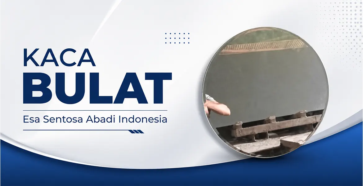 Kaca Bulat Esa Sentosa Abadi Indonesia