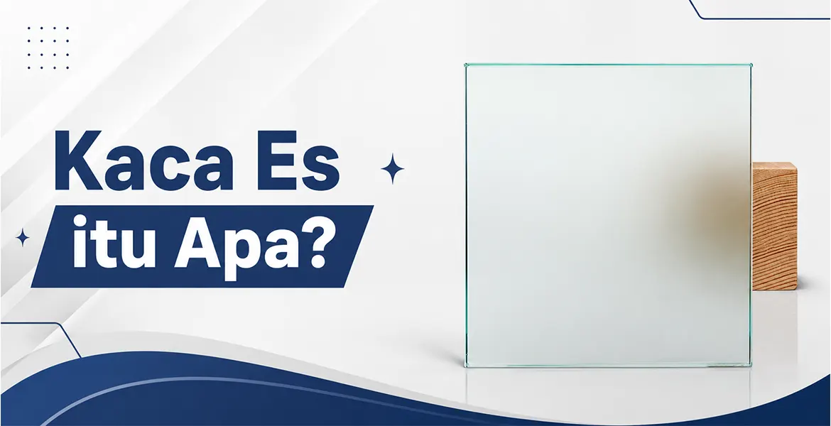 Kaca Es itu Apa?