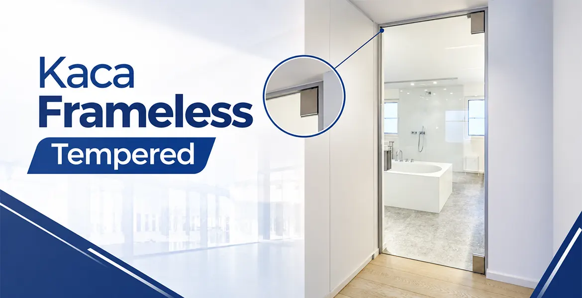 Kaca Frameless Tempered