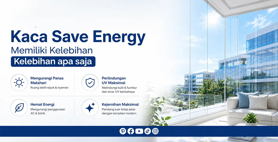 Kaca Save Energy Memiliki Kelebihan Kelebihan apa saja
