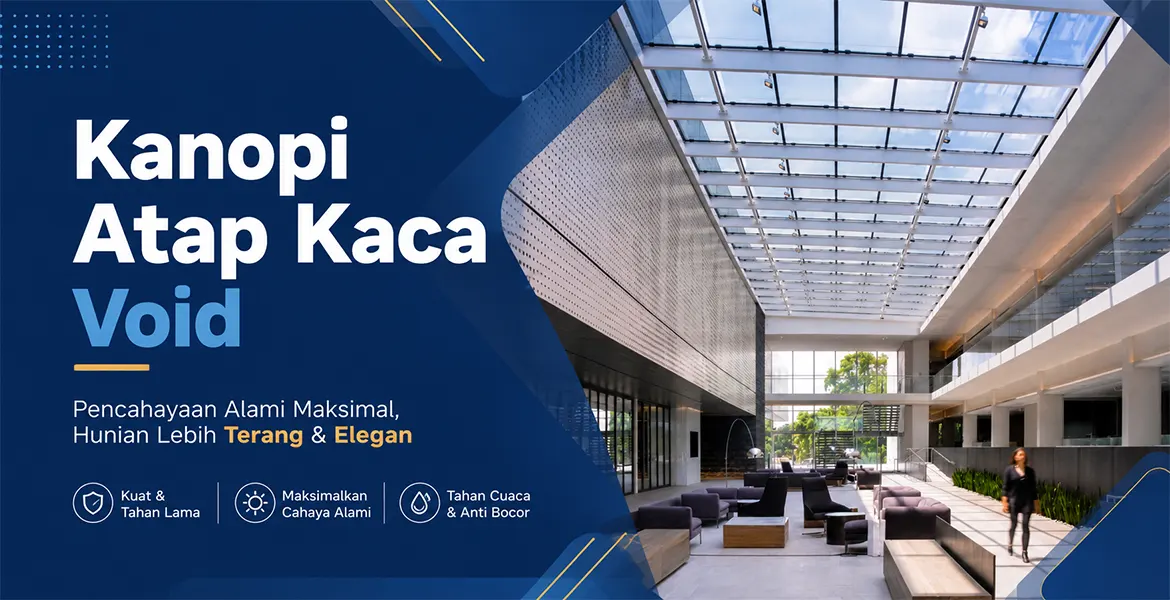 Kanopi Atap Kaca Void