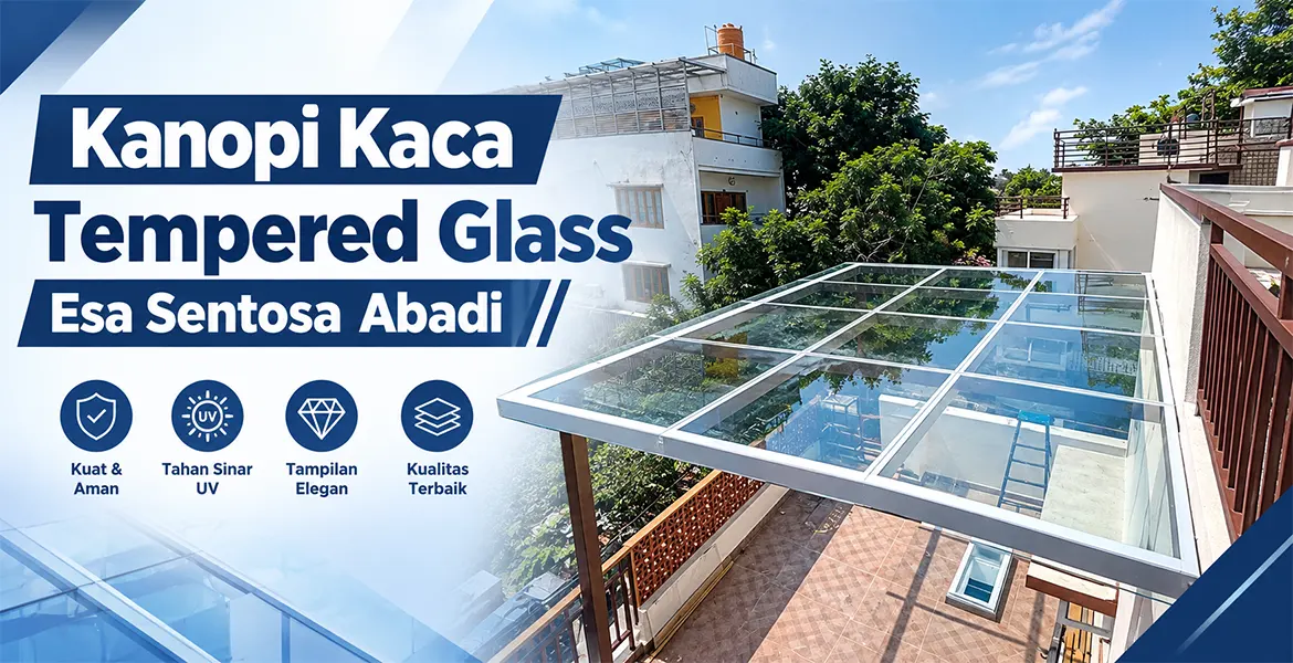 Kanopi Kaca Tempered Glass Dan Manfaatnya