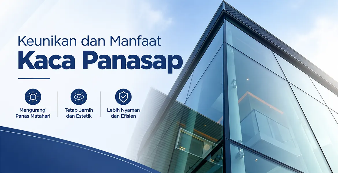 Keunikan dan Manfaat Kaca Panasap 