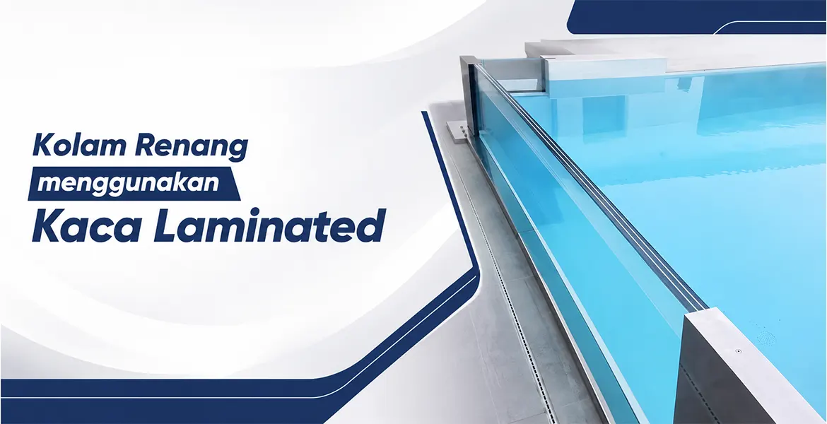 Kolam Renang menggunakan Kaca Laminated