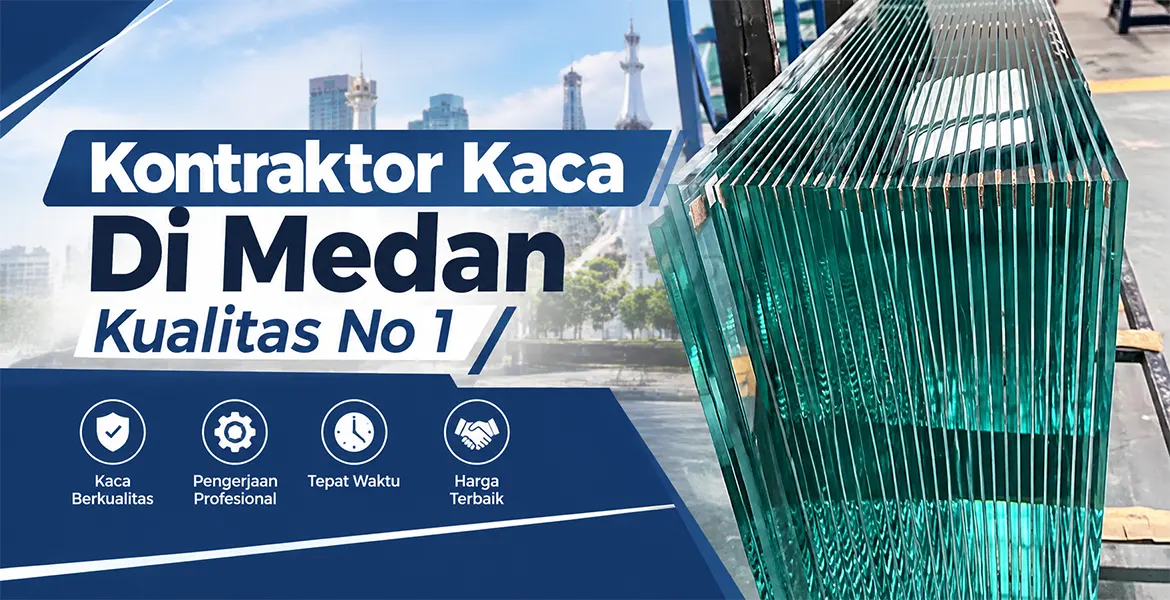 Kontraktor Kaca Di Medan Kualitas No 1