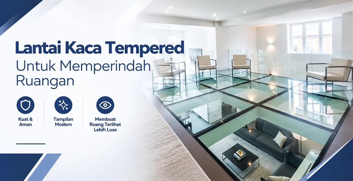 Lantai Kaca Tempered Untuk Memperindah Ruangan