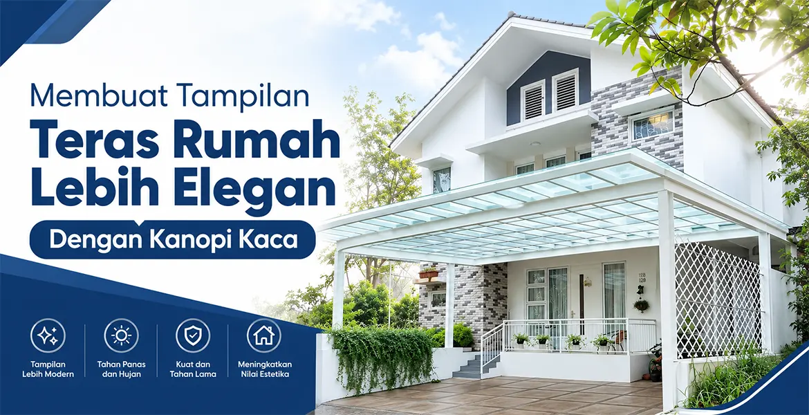 Membuat Tampilan Teras Rumah Lebih Elegan Dengan Kanopi Kaca