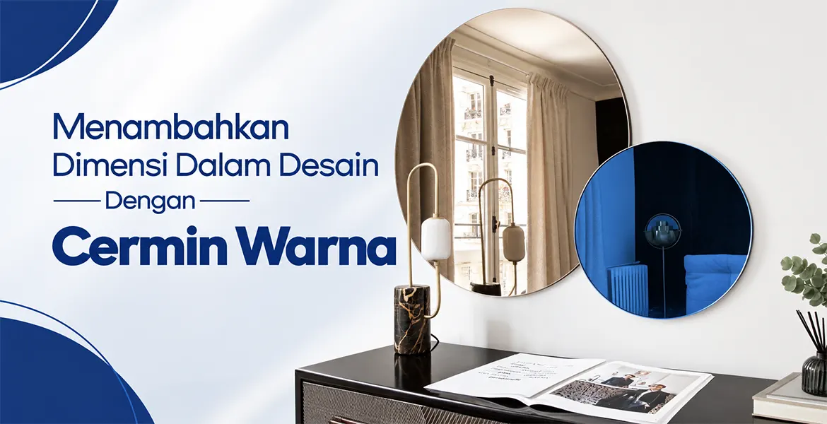 Menambahkan Dimensi Dalam Desain Dengan Cermin Warna