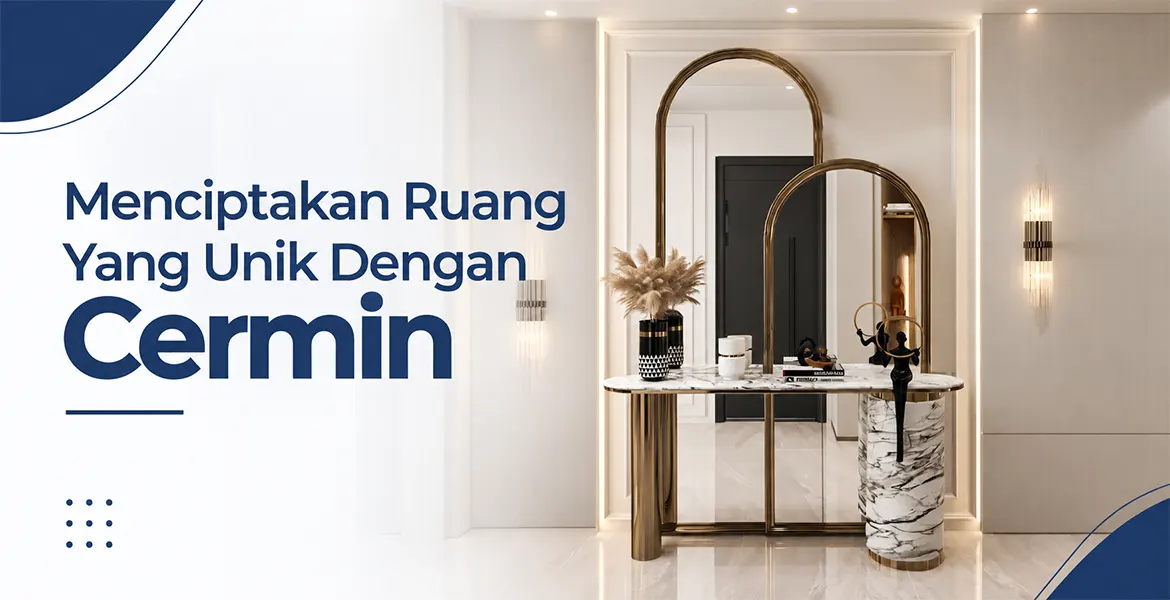 Menciptakan Ruang Yang Unik Dengan Cermin