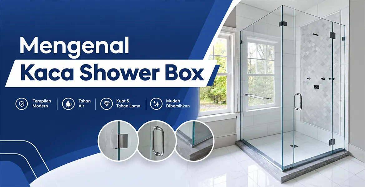 Mengenal Kaca Shower Box