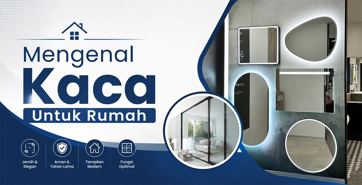 Mengenal Kaca Untuk Rumah