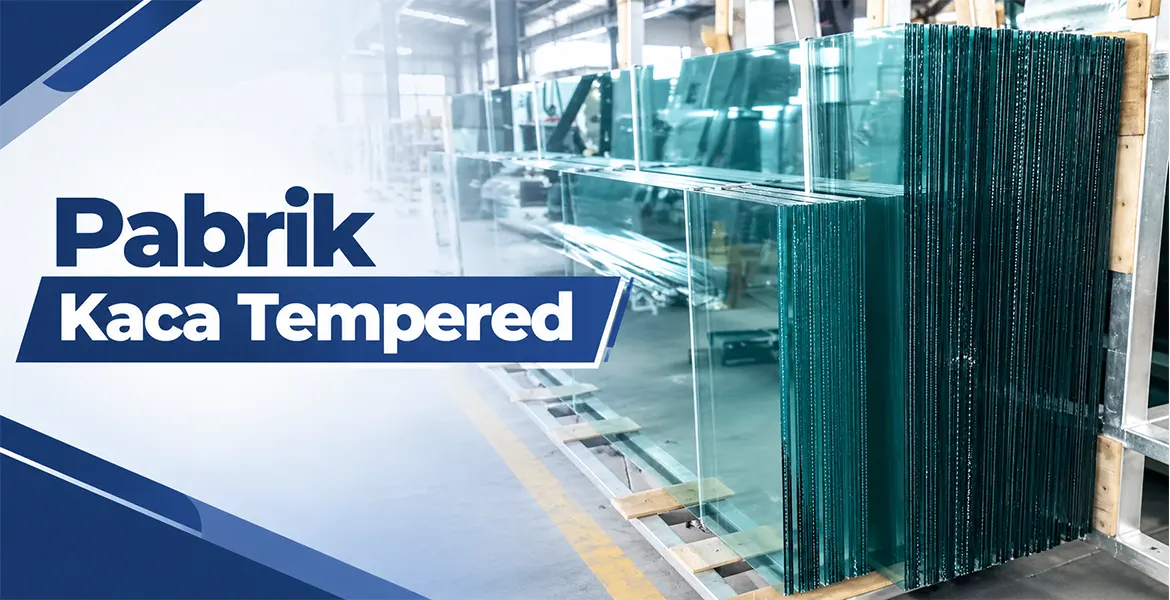Pabrik Kaca Tempered