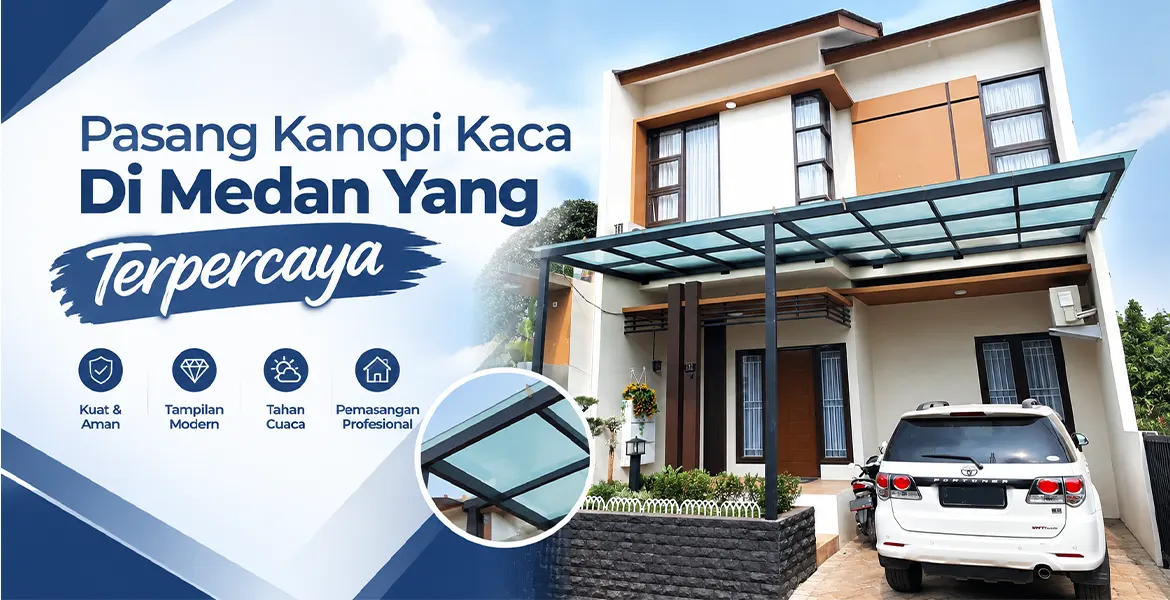 Pasang Kanopi Kaca Di Medan Yang Terpercaya