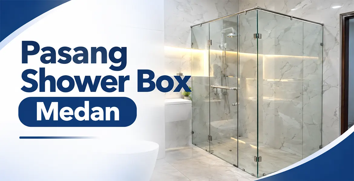 Pasang Shower Box Medan