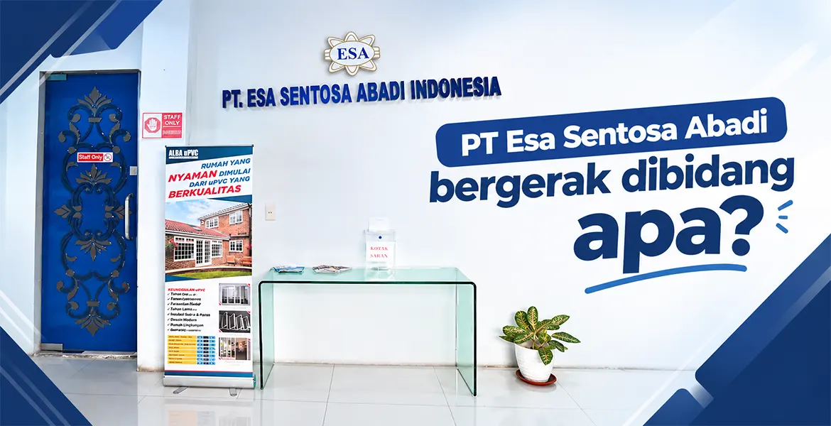 PT. Esa Sentosa Abadi bergerak dibidang apa?
