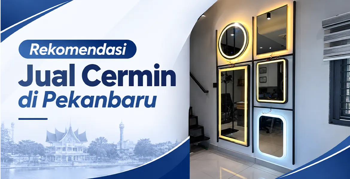 Rekomendasi Jual Cermin di Pekanbaru