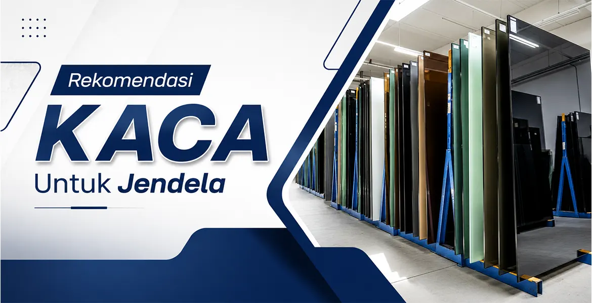 Rekomendasi Kaca Untuk Jendela